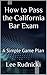 How to Pass the California Bar Exam: A simple game plan