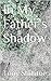 In My Father's Shadow