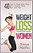 Weight Loss For Women: 40 Steps to Shape Your Body: Get a Slimmer Belly, Butt, and Hips (Weight loss for women, weight loss for busy women, weight loss motivation)