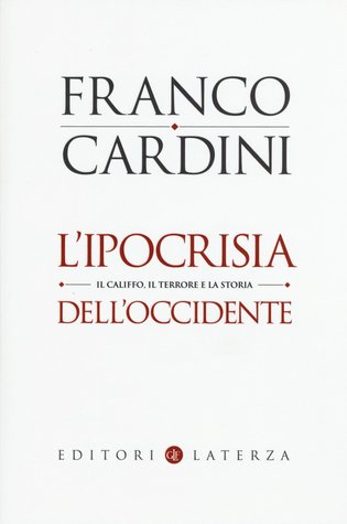 L'ipocrisia dell'Occidente. Il Califfo, il terrore e la storia (Paperback)