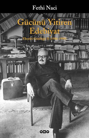 Gücünü Yitiren Edebiyat - Eleştiri Günlüğü II (1986-1990)