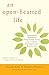 An Open-Hearted Life: Transformative Methods for Compassionate Living from a Clinical Psychologist and a Buddhist Nun
