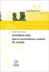 Zamišljena mati : spol in nacionalizem v kulturi 20. stoletja