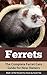 Ferrets: The Complete Ferre...