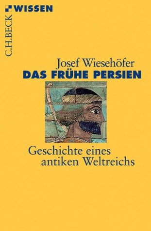 Das Frühe Persien. Geschichte eines antiken Weltreichs. (Paperback)