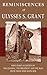 Reminiscences of Ulysses S. Grant: First-hand Accounts of the General, the President and the Man from Those Who Knew Him