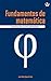 Fundamentos de matemática: Introducción al nivel universitario (Spanish Edition)