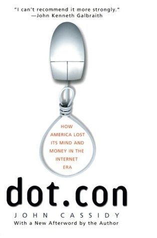 Dot.con: How America Lost Its Mind and Money in the Internet Era (Paperback)
