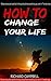 How to change your life: Re...