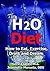 The H2O Diet: How to Eat, E...