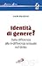 Identità di genere? Dalla differenza alla in-differenza sessu... by Laura Palazzani