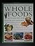 The Practical Encyclopedia of Whole Foods