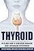 Thyroid: The Ultimate Guide...