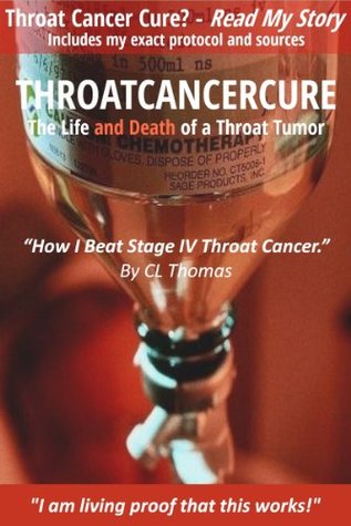Throat Cancer CURE: The Life and Death of a Throat Tumor (Kindle Edition)