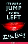 It's Just a Jump to the Left by Libba Bray It's Just a Jump to the Left by Libba Bray
