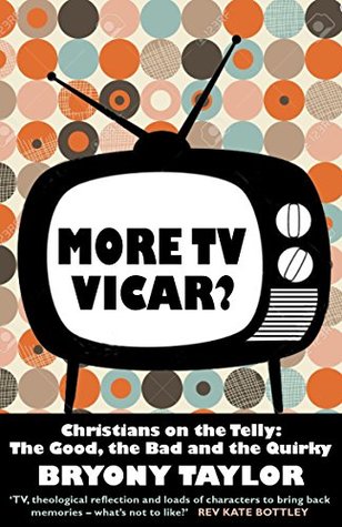 More TV Vicar?: Christians on the Telly: The Good, the Bad and the Quirky (Paperback)