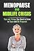 Menopause and Midlife Crisis: Tips and Things You Need to Know to Cope and Be Prepared (Holistic Treatments & Women's Health)