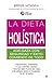 La dieta holística (Psicologia Y Salud (esfera)) (Spanish Edition)