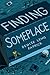 Finding Someplace