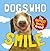 Dogs Who Smile: The Happiest Hounds Around.
