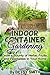 Indoor Container Gardening by Betsy Smith Indoor Container Gardening by Betsy Smith