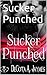 Sucker Punched