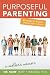 Purposeful Parenting by Rose T. Watson