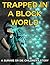 Trapped In A Block World: A Survive or Die Children’s Short Story