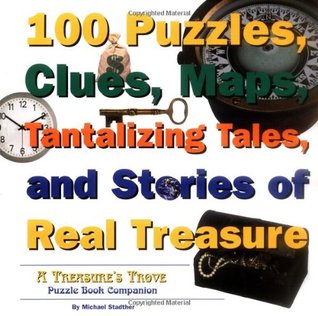 100 Puzzles, Clues, Maps, Tantalizing Tales, and Stories of Real Treasure (Paperback)