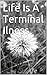 Life Is A Terminal Illness by Cynthia McDonald Life Is A Terminal Illness by Cynthia McDonald