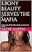 Ebony Beauty Serves The Mafia: Book 1: Sold to work off her fathers debts, an interracial erotica