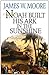 Noah Built His Ark In The Sunshine by James W. Moore