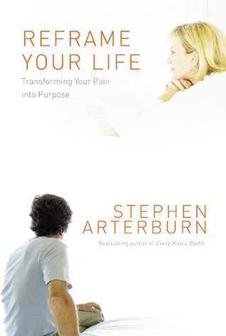 Reframe Your Life: Transforming Your Pain into Purpose (Hardcover)