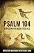 Psalm 104: In Wisdom You Ma...