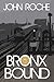 Bronx Bound by John Roche