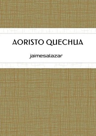 Aoristo Quechua: 99 runasimi wirpa (QUECHUA GRAMMAR nº 4) (Spanish Edition)