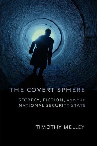 The Covert Sphere: Secrecy, Fiction, and the National Security State (Paperback)