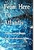 From Here To Atlantis
