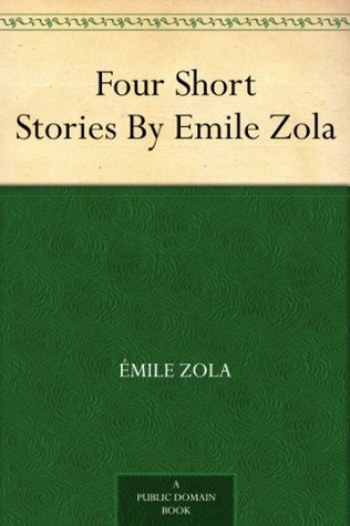 Four Short Stories By Emile Zola (Kindle Edition)