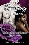Accepting His Proposal by Willow S. Brooks Accepting His Proposal by Willow S. Brooks