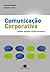 Comunicação Corporativa: Gestão, Imagem e Posicionamento (Portuguese Edition)