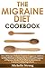 The Migraine Diet Cookbook:...
