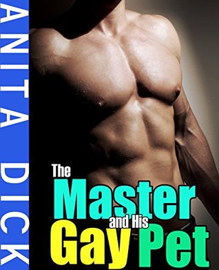 The Master and His Gay Pet (Kindle Edition)