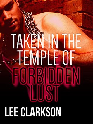 Taken In The Temple of Forbidden Lust (Kindle Edition)