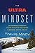 The Ultra Mindset by Travis Macy The Ultra Mindset by Travis Macy