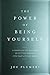 The Power of Being Yourself: A Game Plan for Success -- by Putting Passion into Your Life and Work