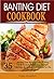 Banting Diet Cookbook: 35 N...