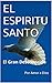 EL ESPIRITU SANTO: El Gran Desconocido (Spanish Edition)