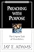 Preaching with Purpose: The Urgent Task of Homiletics (Jay Adams Library)