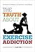 The Truth About Exercise Ad...